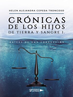 cover image of Crónicas de los hijos de tierra y sangre I. Raíces de una corrupción